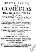 Comedias verdaderas del celebre poeta español D. Pedro Calderon de la Barca ...
