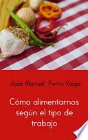 Libro CÓMO ALIMENTARNOS SEGÚN EL TIPO DE TRABAJO