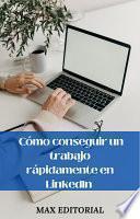 Libro Cómo conseguir un trabajo rápidamente en LinkedIn