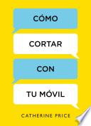 Libro Cómo cortar con tu móvil / How to Break Up with Your Smartphone