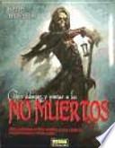 Libro Como dibujar y pintar a los no muertos/ Drawing and Painting Undead