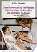 Libro Cómo favorecer las habilidades comunicativas de los niños con síndrome de Down