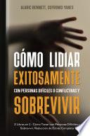 Libro Cómo Lidiar Exitosamente con Personas Difíciles o Conflictivas y Sobrevivir