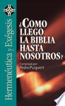 Libro ¿Cómo Llegó la Biblia Hasta Nosotros?