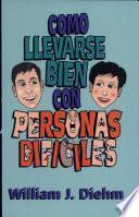 Como llevarse bien con personas difíciles