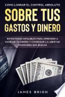 Cómo Lograr el Control Absoluto sobre tus Gastos y Dinero