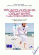 Libro Cómo mejorar las capacidades perceptivo-motrices, la lateralidad... en tu hijo