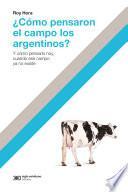 ¿Cómo pensaron el campo los argentino?