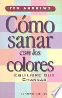 Libro Cómo sanar con los colores