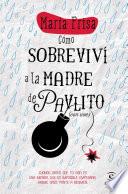 Libro Cómo sobreviví a la madre de Pavlito