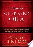 Libro Cómo Un Guerrero Ora