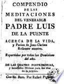Compendio de las meditaciones del ... Padre Luis de la Puente, acerca de la Vidad y Passion de Jesu-Christo ...