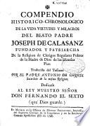 Compendio historico-chronologico de la vida virtudes y milagros del beato padre Joseph de Calasanz fundador ... de las Escuelas Pias