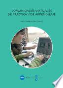 Comunidades virtuales de práctica y de aprendizaje