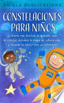 Libro Constelaciones para niños: ¡La forma más divertida de aprender sobre las estrellas, descubrir la magia del sistema solar y observar los astros como un astrónomo!