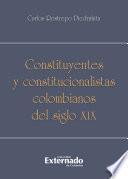 Libro Constituyentes y constitucionalistas colombianos del siglo XIX