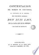 Contestación del Marqués de Casa-Cagigal, al anotador de su defensa del Teniente General Don Luis Lacy, en la causa que se ha impreso y se formo en Barcelona