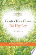 Contra Tales Cosas No Hay Ley : Against Such Things There Is No Law (Spanish Edition)