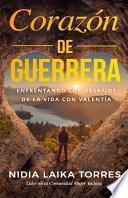 Libro Corazón de guerrera: Enfrentando los desafíos de la vida con valentía