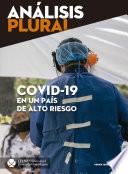 Covid-19 en un país de alto riesgo (Análisis Plural)