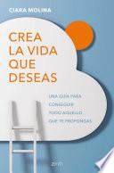 Crea la vida que deseas