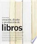Libro Creación, diseño y producción de libros