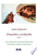 Libro Creación y evolución. Una comparación entre evolucionismo teísta, darwinismo casualista y creacionismo
