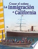 Libro Cruzar el océano: La inmigración a California (Crossing Oceans: Immigrating to California)