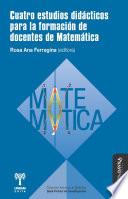 Libro Cuatro estudios didácticos para la formación de docentes de Matemática