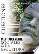 Libro Cuestiones inevitablemente sociales & la escultura