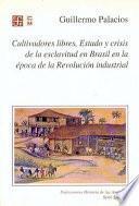 Cultivadores libres, estado y crisis de la esclavitud en Brasil en la época de la revolución industrial
