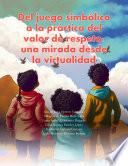 Libro Del juego simbólico a la práctica del valor de respeto: una mirada desde la virtualidad