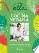 Libro Deliciously Ella. Mi libro de cocina vegana: 100 recetas sencillas, sanas y deli ciosas elaboradas con ingredientes vegetales / Deliciously Ella