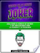 Libro Dentro De La Mente Del Joker - Analizando Al Nemesis De Batman Y Sus Implicaciones Para La Filosofia Y La Psicologia
