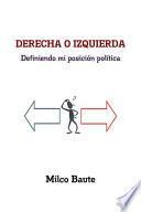 Libro DERECHA O IZQUIERDA Definiendo mi posici—n pol’tica