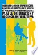 Libro Desarrollo de Competencias Comunicacionales Con El Modelo de Programacion Neurolinguistica Para La Orientacion y Docencia Universitaria