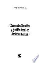 Descentralización y gestión local en América Latina