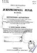 Diccionario de la jurisprudencia penal de España o repertorio alfabético...