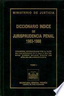 Diccionario índice de jurisprudencia penal 1983-1988. Tomo I