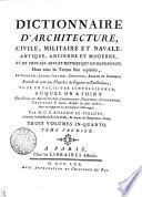 Dictionnaire d'architecture, civile, militaire et navale, antique, ancienne et moderne, et de tous les arts et métiers qui en dépendent