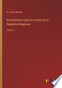 Disertaciones sobre la historia de la República Megicana