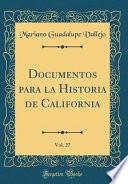 Libro Documentos para la Historia de California, Vol. 27 (Classic Reprint)