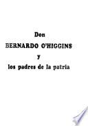 Don Bernardo O'Higgins y los padres de la patria