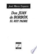 Don Juan de Borbón, el rey padre