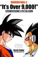Dragon Ball Z It's over 9,000! Cosmovisiones en Colisión
