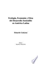 Ecología, economía y ética del desarrollo sostenible en América Latina
