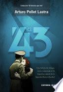 El 43 - Una historia de intrigas, amor y espionaje en la Argentina neutral de la segunda guerra mundial