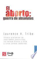 Libro El Aborto: Guerra de Absolutos = Abortion