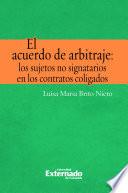 El Acuerdo de arbitraje: los sujetos no signatarios en los contratos coligados