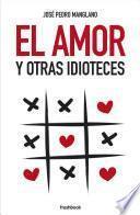 EL AMOR Y OTRAS IDIOTECES